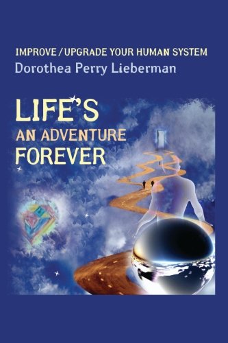 Life's An Adventure Forever: Improve/Upgrade Your Human System