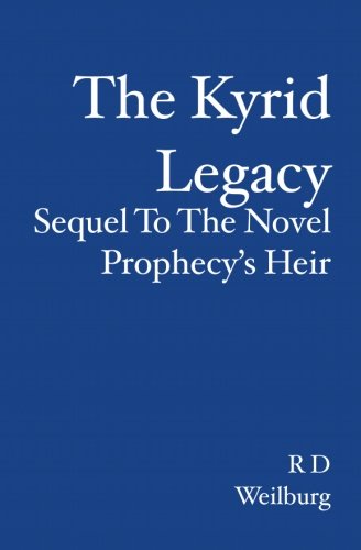 The Kyrid Legacy: Sequel to the Novel Prophecy's Heir