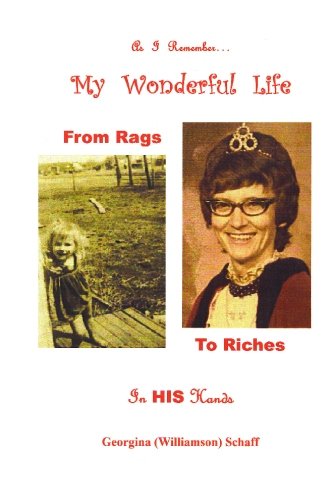 As I Remember...My Wonderful Life: From Rags To Riches In HIS Hands