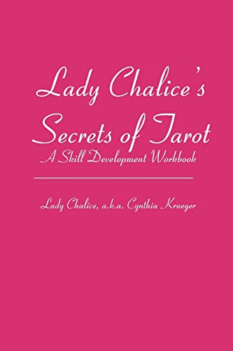 Lady Chalice's Secrets of Tarot: A Skill Development Workbook