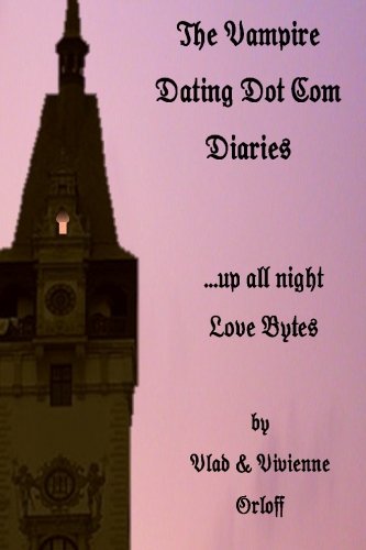 The Vampire Dating Dot Com Diaries: ...Up all night -Love Bytes