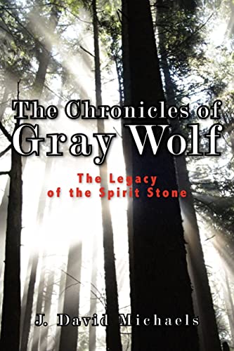 The Chronicles of Gray Wolf: The Legacy of the Spirit Stone