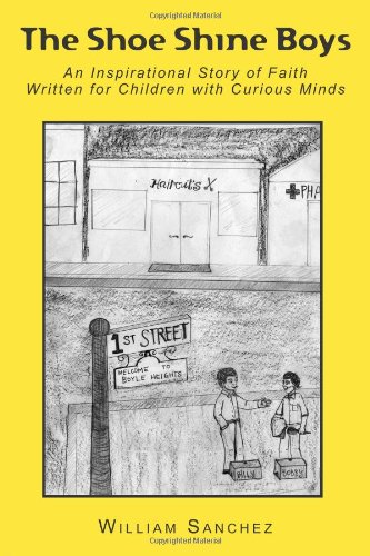 The Shoe Shine Boys: An Inspirational Story of Faith Written for Children With Curious Minds