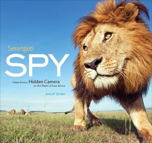 Serengeti Spy: Views from a Hidden Camera on the Plains of East Africa