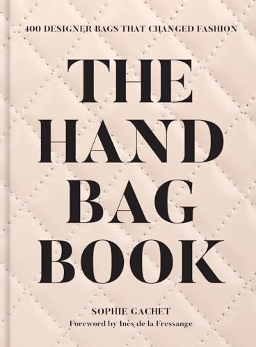 Handbag Book: 400 Designer Bags that changed Fashion