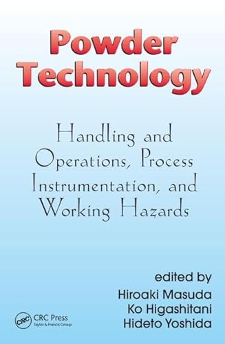 Powder Technology: Handling and Operations, Process Instrumentation, and Working Hazards (Powder Technology Series)