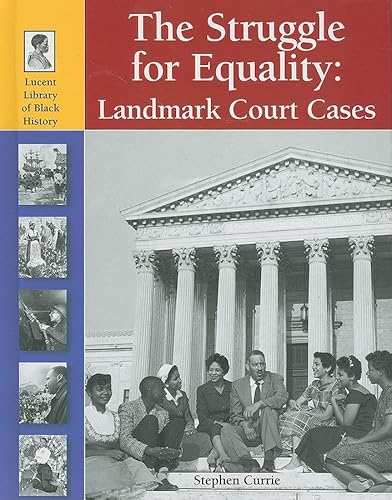 The Struggle for Equality: Landmark Court Cases (Lucent Library of Black History)