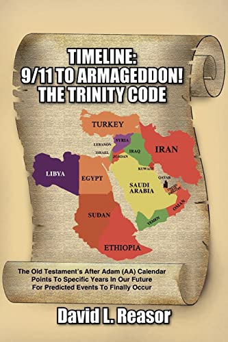 TIMELINE: 9/11 TO ARMAGEDDON!: THE TRINITY CODE The Old Testament's After Adam (AA) Calendar Points To Specific Years In Our Future For Predicted Events To Finally Occur