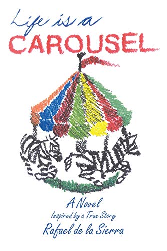 Life is a Carousel: A Novel Inspired by a True Story
