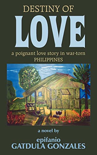 DESTINY OF LOVE: a poignant love story in war-torn Philippines