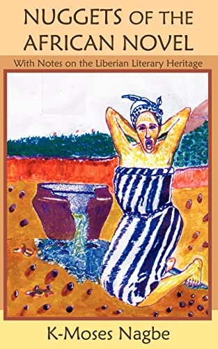 NUGGETS OF THE AFRICAN NOVEL: With Notes on the Liberian Literary Heritage