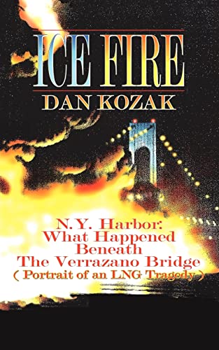 ICE FIRE: N.Y. Harbor: What Happened Beneath The Verrazano Bridge (Portrait of an LNG Tragedy)