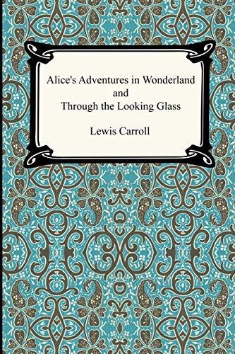 Alice's Adventures in Wonderland and Through the Looking Glass