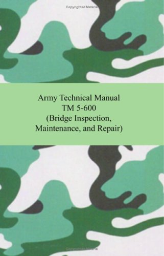 Army Technical Manual Tm 5-600: Bridge Inspection, Maintenance, and Repair