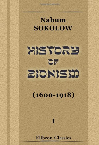 History of Zionism (1600-1918): Volume 1