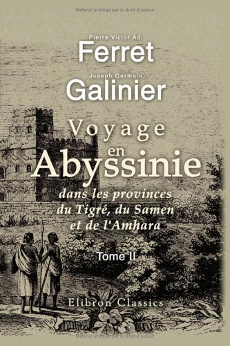 Voyage en Abyssinie dans les provinces du Tigré, du Samen et de l'Amhara: Tome 2 (French Edition)