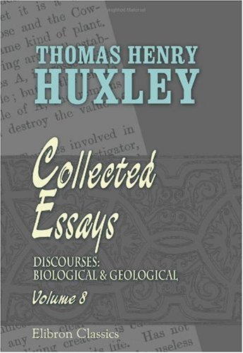 Collected Essays: Volume 8. Discourses: Biological & Geological