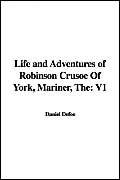 The Life And Adventures of Robinson Crusoe of York, Mariner
