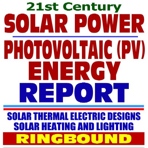 21st Century Solar Energy, Solar Power, Solar Cells, Photovoltaic (PV), Solar Thermal Electric Technologies, Research Plans and Programs: Series on ... Bioenergy, and Biobased Products (Ringbound)