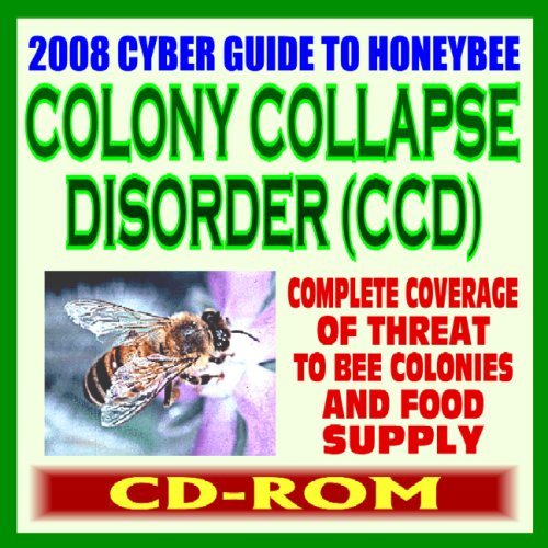 2008 Cyber Guide to Honeybee Colony Collapse Disorder (CCD) - USDA Government Research, Parasites, Mites, Pathogens, Pesticides, Threat to Pollination - Projects, Reports, Publications (CD-ROM)
