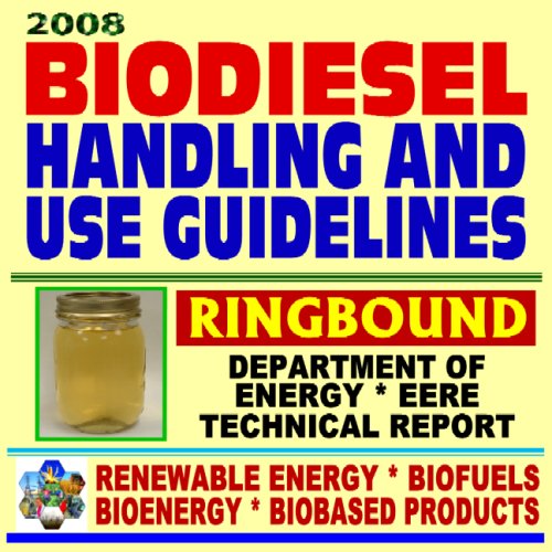 2008 Biodiesel Fuel Handling and Use Guidelines for Users, Blenders, Distributors - Quality Specifications, Benefits and Drawbacks, Issues and Questions, Definitions, MSDS (Ringbound)