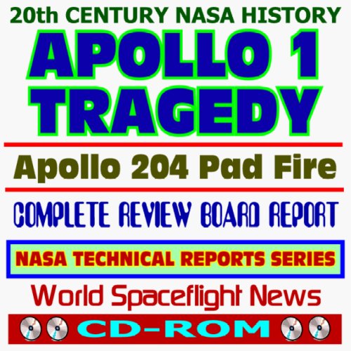 20th Century NASA History: Apollo 1 Tragedy - the Apollo 204 Pad Fire, Complete Review Board Report, Images - Grissom, White, and Chaffee (CD-ROM)