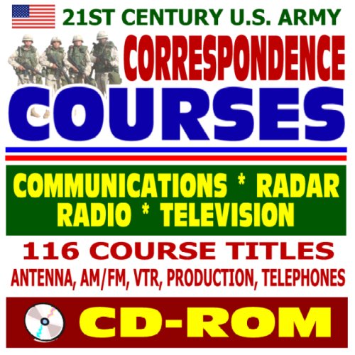 21st Century U.S. Army Correspondence Courses - Communications, Radar, Radio, Television 116 Course Titles, Antenna, AM/FM, Production, Telephone Systems (CD-ROM)