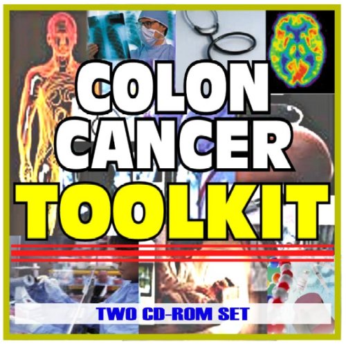 Colon and Rectal Cancer Toolkit - Comprehensive Medical Encyclopedia with Treatment Options, Clinical Data, and Practical Information (Two CD-ROM Set)