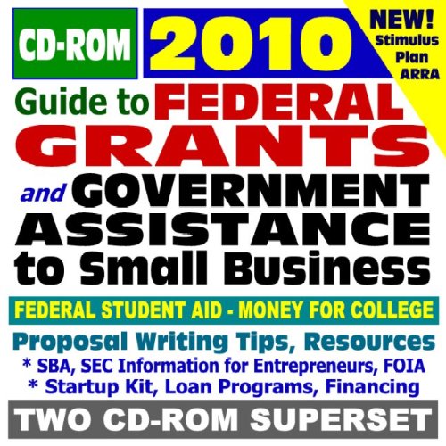 2010 Guide to Federal Grants and Government Assistance to Organizations, Small Business, and Individuals - Grants, Loans, Aid, Applications, ARRA Stimulus Act (Two CD-ROM Set)