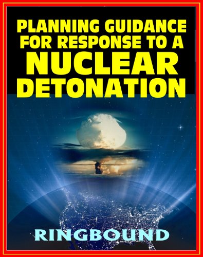 Planning Guidance for Response to a Nuclear Detonation - Federal Guidance for a Nuclear Bomb Attack on an American City, Effects, Fallout, Shelter, Medical Care, Decontamination (Ringbound)