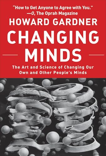 Changing Minds: The Art and Science of Changing Our Own and Other Peoples Minds (Leadership for the Common Good)