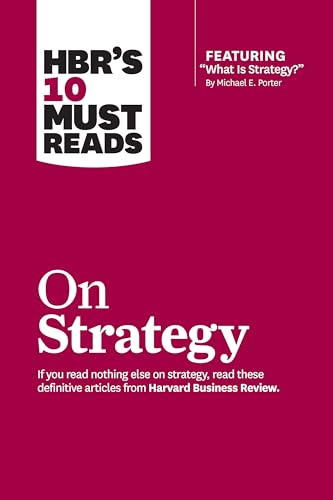 HBRs 10 Must Reads on Strategy