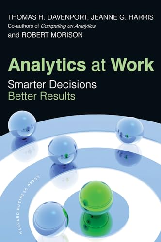Analytics at Work: Smarter Decisions, Better Results