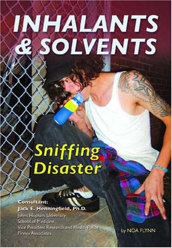Inhalants and Solvents: Sniffing Disaster (Illicit and Misused Drugs)