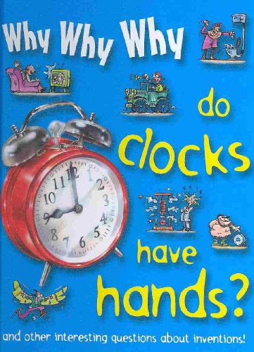Why Why Why Do Clocks Have Hands?