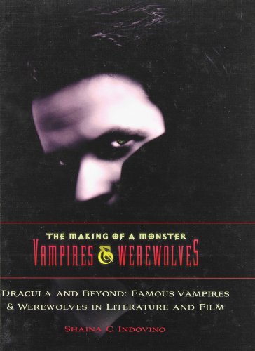 Dracula and Beyond: Famous Vampires & Werewolves in Literature and Film (The Making of a Monster: Vampires & Werewolves)