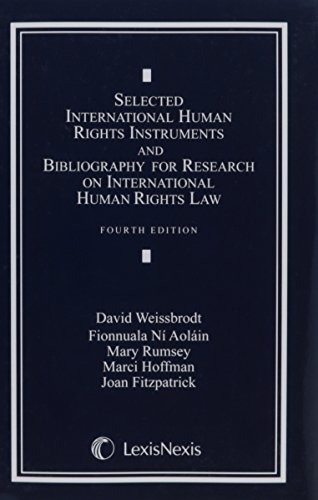 Selected International Human Rights Instruments and Bibliography for Research on International Human Rights