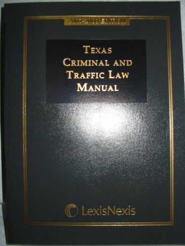 Texas Criminal and Traffic Law Manual 2007-2008 Edition