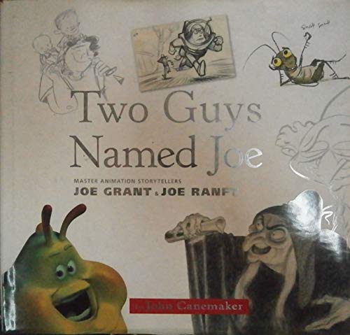 Two Guys Named Joe: Master Animation Storytellers Joe Grant & Joe Ranft