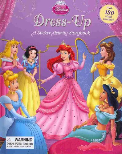 Disney Princess: Dress-Up (2nd Edition): A Sticker-Activity Storybook (Sticker-Activity Storybook, A)