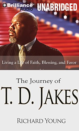 The Journey of T. D. Jakes: Living a Life of Faith, Blessing, and Favor