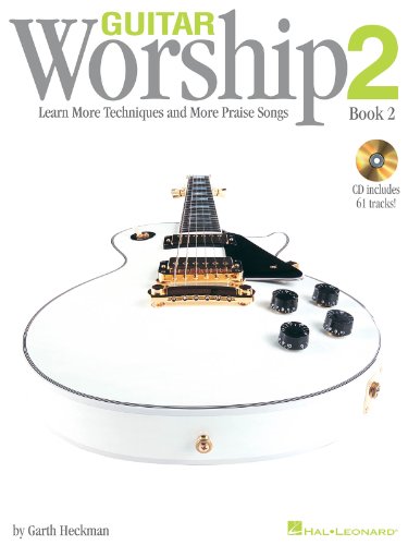 Guitar Worship Book 2: Learn More Techniques and More Praise Songs