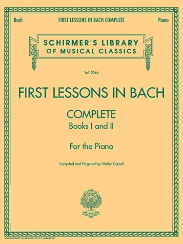 First Lessons in Bach - Complete Books I and II for the Piano (Schirmer's Library of Musical Classics, 2066)
