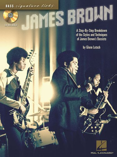 James Brown: A Step-By-Step Breakdown of the Styles and Techniques of James Brown's Bassists (Bass Signature Licks)