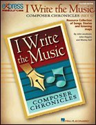 I Write the Music: Composer Chronicles (Set 1): Resource Collection of Songs, Stories and Listening Maps