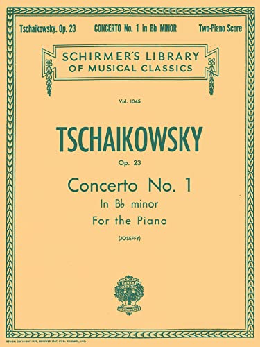 Tschaikowsky: Concerto No. 1 in B-Flat Minor for the Piano, Op. 23 (Schirmer's Library of Musical Classics): Two Pianos, Four-hands in Score Op. 23 ... Musical Classics, Vol. 1045, 1045, Band 1045)