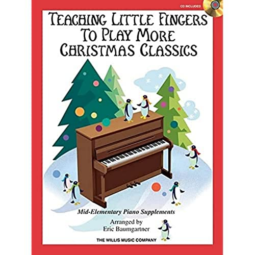 Teaching Little Fingers to Play More Christmas Classics: Mid-Elementary Level