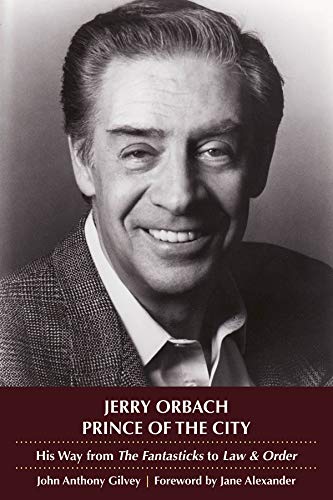 Jerry Orbach, Prince of the City: His Way from the Fantasticks to Law & Order (Applause Books)