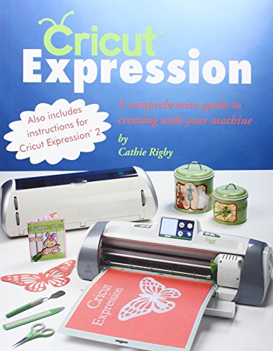 Cricut Expression: A Comprehensive Guide to Creating with Your Machine