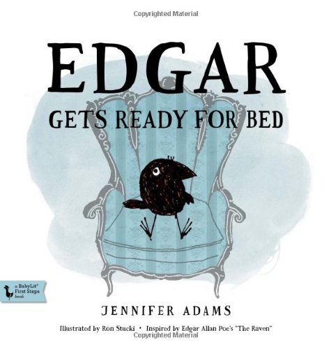 Edgar Gets Ready for Bed: A BabyLit(TM) Book: Inspired by Edgar Allan Poe's "The Raven"